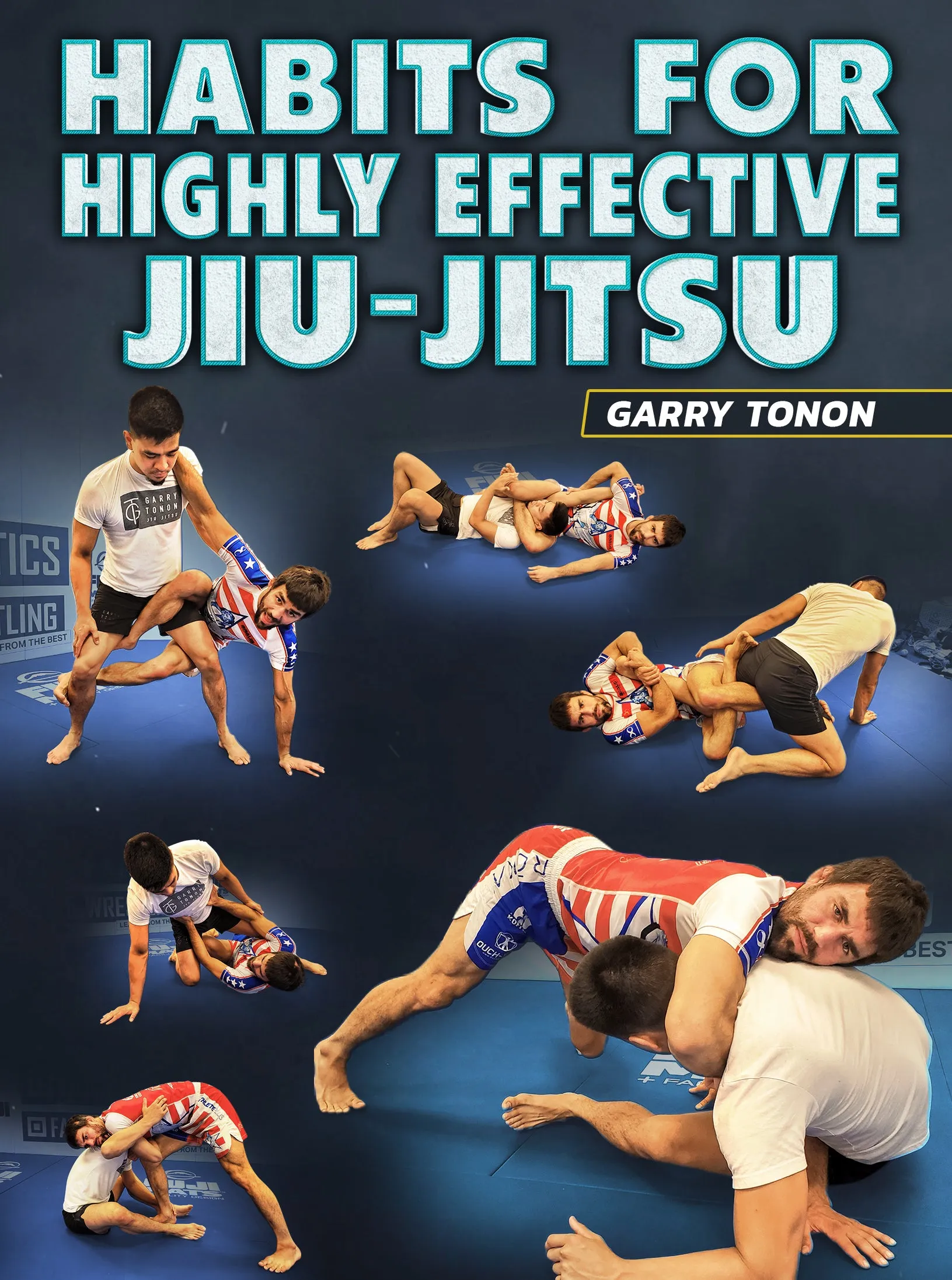 Habits For Highly Effective Jiu-Jitsu by Garry Tonon